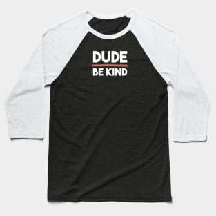 minimalist dude be kind retro colors Baseball T-Shirt